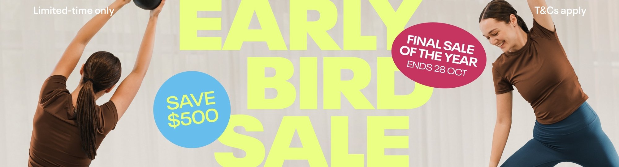 Early Bird Sale: Save $500! Final Sale of the Year. Ends 28 October.
